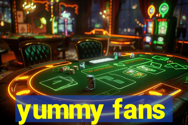 yummy fans